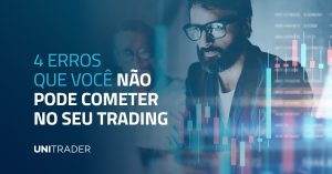 4 erros que você não pode cometer no seu trading