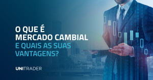 O que é Mercado Cambial e quais as suas vantagens?